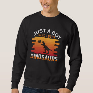 Nur ein Junge, der Dinosaurier liebt Dinosaurier Sweatshirt