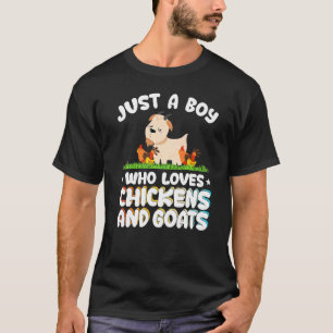 Nur ein Junge, der Hühnchen und Ziegen liebt T-Shirt