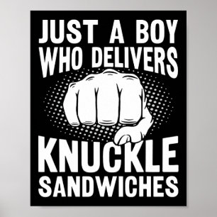 Nur ein Junge, der Knuckle Sandwiches liefert Poster