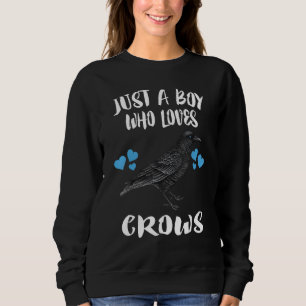 Nur ein Junge, der Krähenvögel liebt Sweatshirt