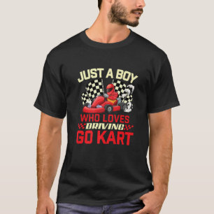 Nur ein Junge, der Lieben fährt Go Kart - Go Karti T-Shirt