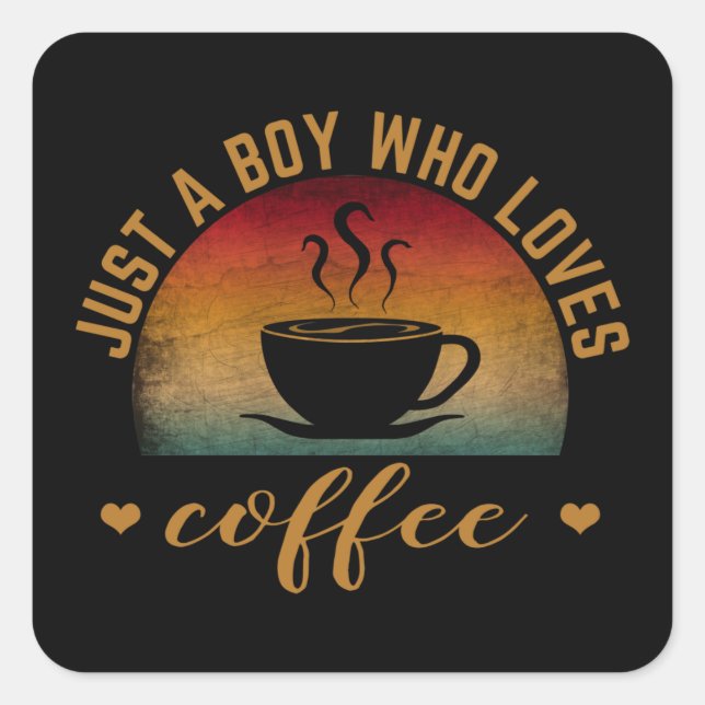 NUR EIN JUNGE, DER LIEBEN KAFFEE. QUADRATISCHER AUFKLEBER (Vorderseite)