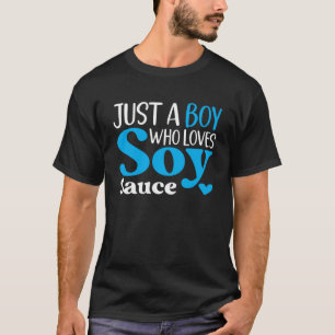 Nur ein Junge, der Soja Sauce Konditorei Soja Sauc T-Shirt