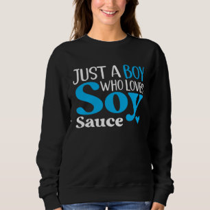 Nur ein Junge, der Sojasoßen-Gewürz Sojasauce lieb Sweatshirt