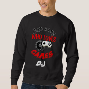 Nur ein Junge, der Spiele und DJ Liebe Sweatshirt