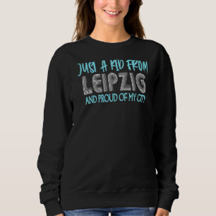 Nur ein Kid aus dem Leipziger Heimat Sweatshirt