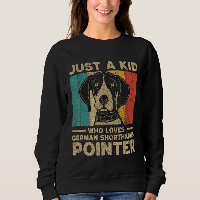 Nur Ein Kind Das Deutsche Kurzhaarige Pointer Lieb Sweatshirt (Vorderseite)