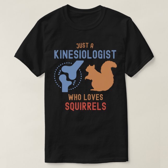 Nur ein Kinesiologe, der Eichhörnchen Liebe T-Shirt (Design vorne)