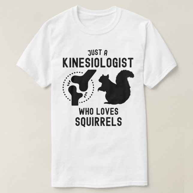 Nur ein Kinesiologe, der Eichhörnchen Liebe T-Shirt (Design vorne)