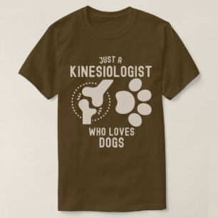 Nur ein Kinesiologe, der Hunde liebt T-Shirt