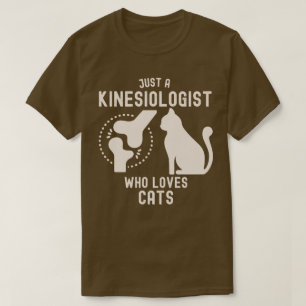 Nur ein Kinesiologe, der Katzen Liebe T-Shirt