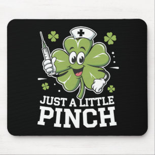 Nur ein kleiner Kniff Krankenschwester St. Patrick Mousepad