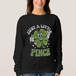 Nur ein kleiner Kniff Krankenschwester St. Patrick Sweatshirt