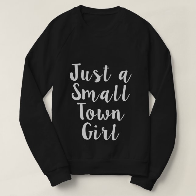 Nur ein kleines Städtchen-Mädchen lustig Sweatshirt (Design vorne)