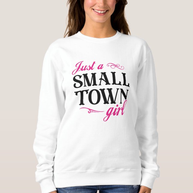 Nur ein kleines Städtchen-Mädchen Sweatshirt (Vorderseite)