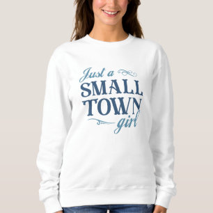 Nur ein kleines Städtchen-Mädchen Sweatshirt