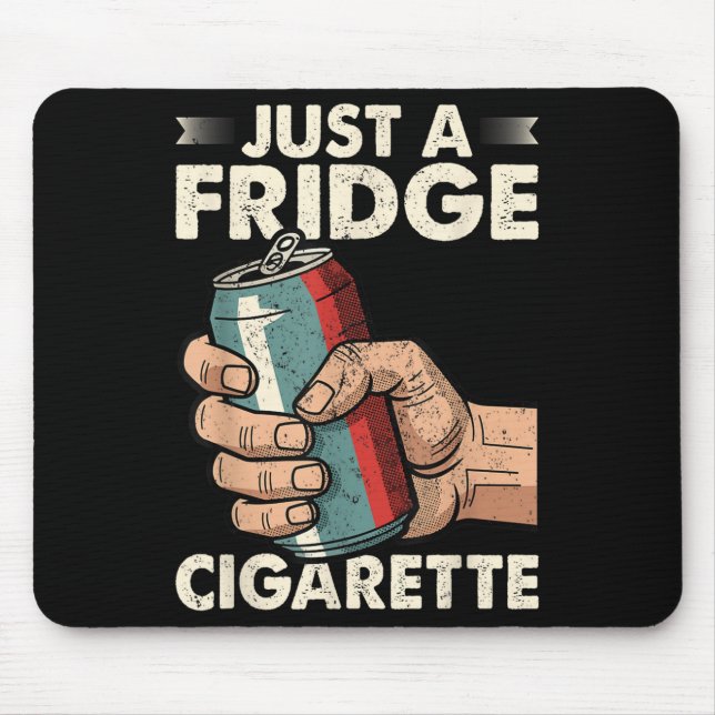 Nur ein Kühlschrank Cigarette Funny Sarcastic Spaß Mousepad (Vorne)