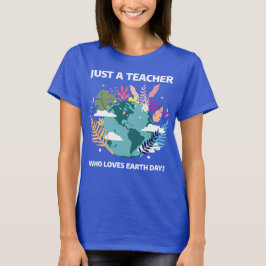 Nur ein Lehrer, der den Earth Day Liebe T-Shirt