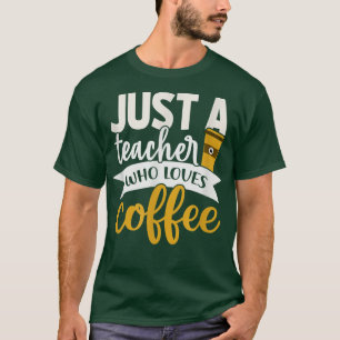 Nur ein Lehrer, der Lieben Coffe lustige Hemd Educ T-Shirt
