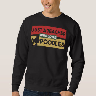 Nur ein Lehrer, der Poodles Poodle Lover Gi Liebe Sweatshirt