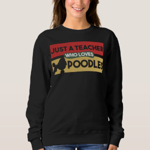 Nur ein Lehrer, der Poodles Poodle Lover Gi Liebe Sweatshirt