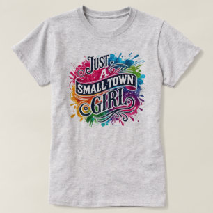 Nur ein Mädchen aus einer kleinen Stadt Color Spla T-Shirt
