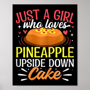 Nur ein Mädchen, das Ananas-Umdrehtorte liebt  Poster