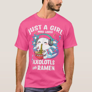 Nur ein Mädchen, das Anime Ramen und Aolotls Kawa T-Shirt