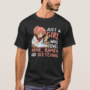 Nur ein Mädchen, das Anime Ramen und Sketching J. T-Shirt