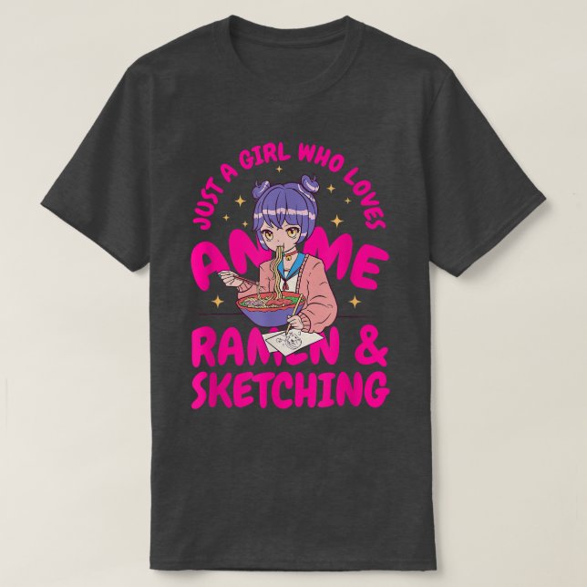 Nur ein Mädchen, das Anime-Ramen und Sketching-Ja  T-Shirt (Design vorne)
