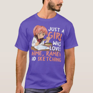 Nur ein Mädchen, das Anime-Ramen und Sketching-Ja  T-Shirt