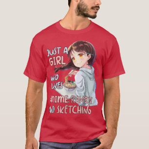 Nur ein Mädchen, das Anime-Ramen und Sketching-Ja  T-Shirt