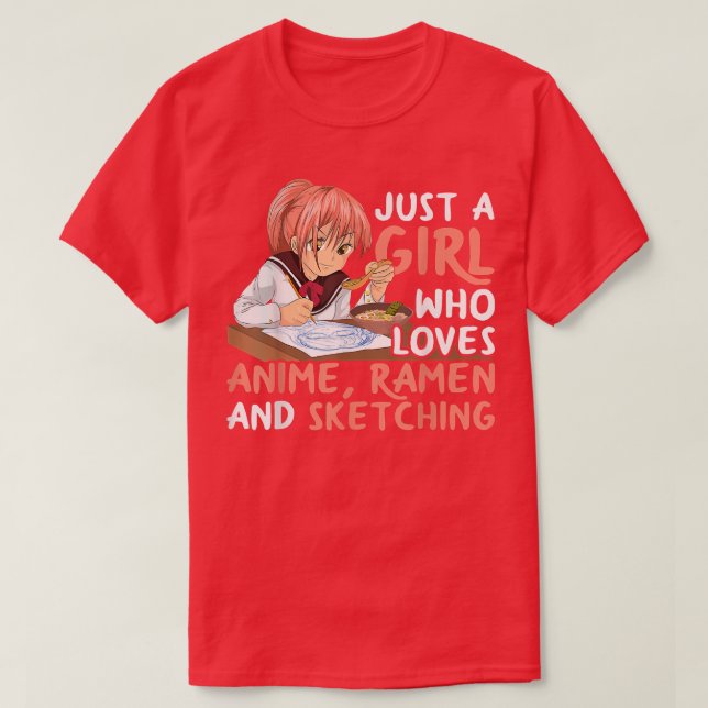 Nur ein Mädchen, das Anime-Ramen und Sketching-Ja  T-Shirt (Design vorne)