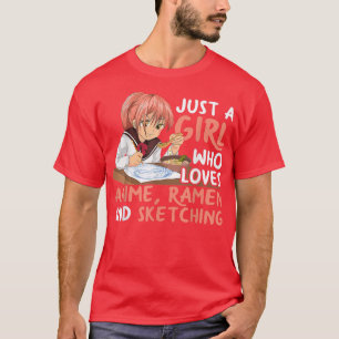 Nur ein Mädchen, das Anime-Ramen und Sketching-Ja  T-Shirt
