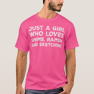 Nur ein Mädchen, das Anime-Ramen und Skizzieren li T-Shirt