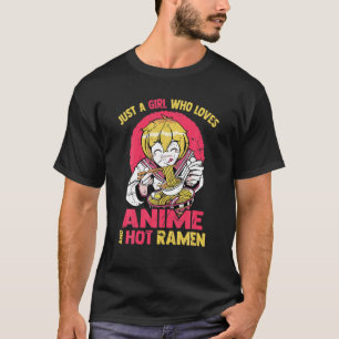 Nur ein Mädchen, das Anime und heißen Ramen liebt T-Shirt