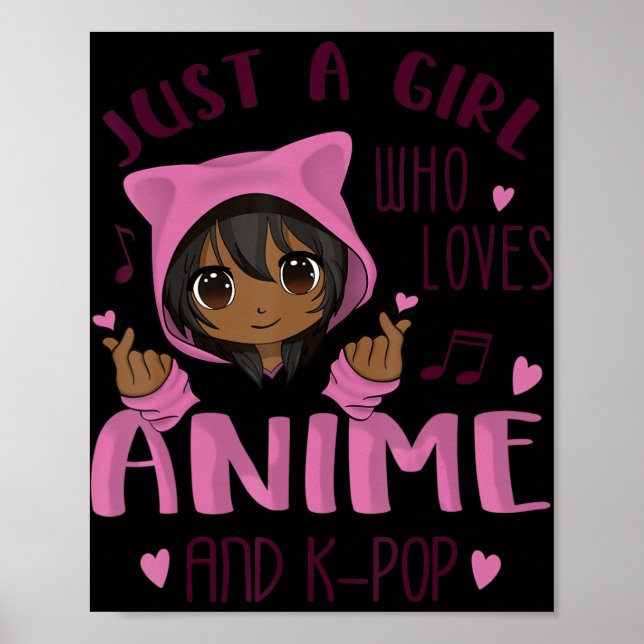Nur ein Mädchen, das Anime und K-Pop Lieben Poster (Vorne)
