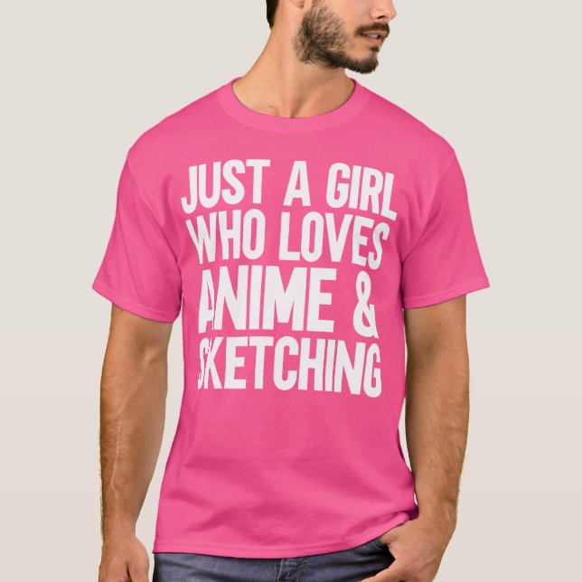 Nur ein Mädchen, das Anime und Skizzen Liebe T-Shirt (Vorderseite)