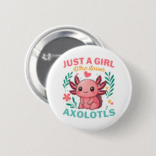 Nur ein Mädchen, das Axolotl liebt Button
