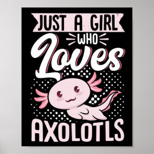 Nur ein Mädchen, das Axolotls Kawaii Lieben Poster