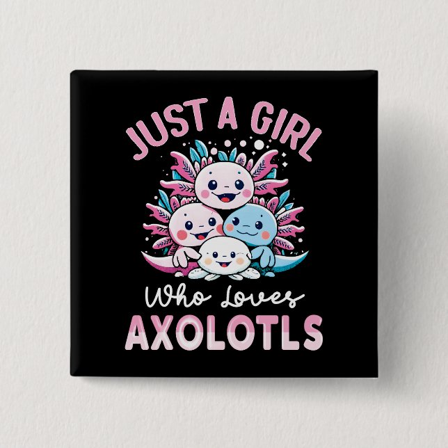Nur ein Mädchen, das Axolotls Lieben Button (Vorderseite)