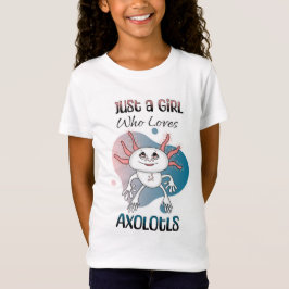 Nur ein Mädchen, das Axolotls Lieben T-Shirt