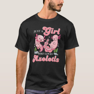 Nur ein Mädchen, das Axolotls Tier Lieben T-Shirt
