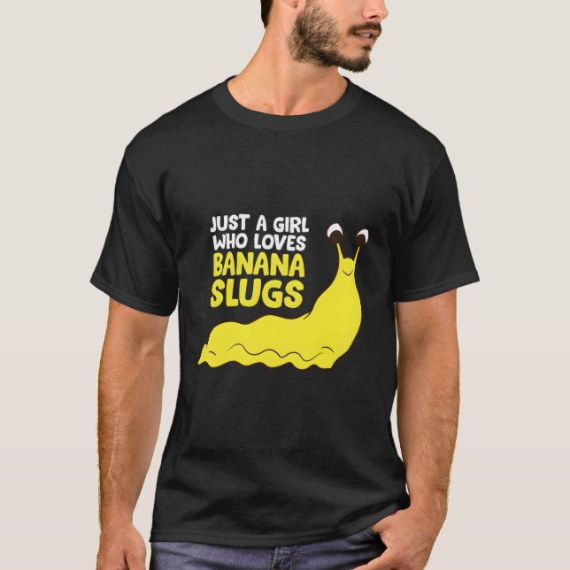 Nur ein Mädchen, das Banana Lieben Slugs Funny Ban T-Shirt (Vorderseite)