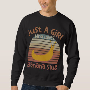 Nur ein Mädchen, das Banana Slugs Banana Slug Ent Sweatshirt