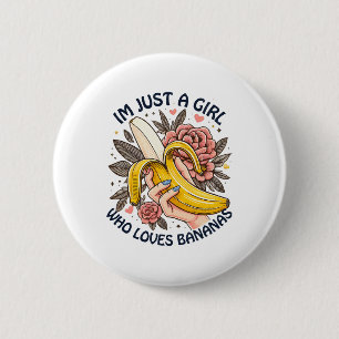 Nur ein Mädchen, das Bananen Liebe Button