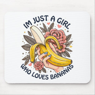 Nur ein Mädchen, das Bananen liebt Mousepad