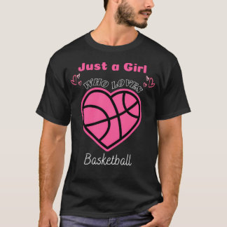Nur ein Mädchen, das Basketball Liebe Niedliches W T-Shirt