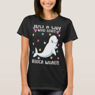 Nur ein Mädchen, das Beluga Whales Niedlich Wal Li T-Shirt