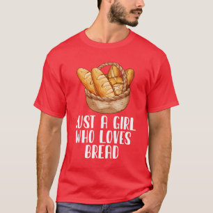Nur ein Mädchen, das Brot Lieben T-Shirt